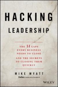 cover of the book Hacking Leadership : The 11 Gaps Every Business Needs to Close and the Secrets to Closing Them Quickly