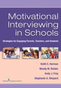 cover of the book Motivational Interviewing in Schools : Strategies for Engaging Parents, Teachers, and Students