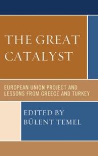 cover of the book The Great Catalyst : European Union Project and Lessons from Greece and Turkey