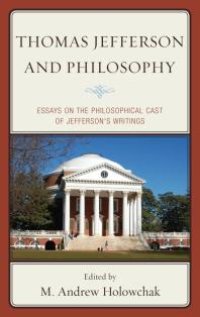 cover of the book Thomas Jefferson and Philosophy : Essays on the Philosophical Cast of Jefferson's Writings