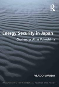 cover of the book Energy Security in Japan : Challenges after Fukushima