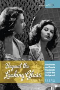 cover of the book Beyond the Looking Glass : Narcissism and Female Stardom in Studio-Era Hollywood