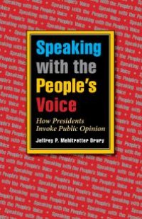 cover of the book Speaking with the People's Voice : How Presidents Invoke Public Opinion