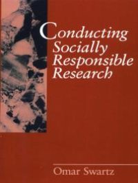 cover of the book Conducting Socially Responsible Research : Critical Theory, Neo-Pragmatism, and Rhetorical Inquiry