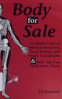 cover of the book Body for Sale: An Inside Look at Medical Research, Drug Testing, and Organ Transplants & How You Can Profit From Them