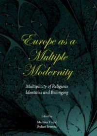 cover of the book Europe as a Multiple Modernity : Multiplicity of Religious Identities and Belonging