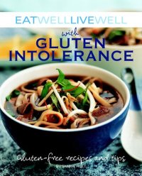 cover of the book Eat Well Live Well with Gluten Intolerance: Gluten-Free Recipes and Tips