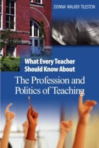 cover of the book What Every Teacher Should Know about the Profession and Politics of Teaching