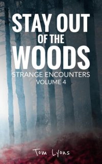 cover of the book Stay Out of the Woods: Strange Encounters