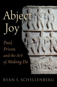 cover of the book Abject Joy: Paul, Prison, and the Art of Making Do