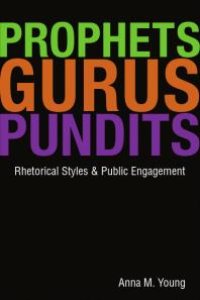 cover of the book Prophets, Gurus, and Pundits : Rhetorical Styles and Public Engagement