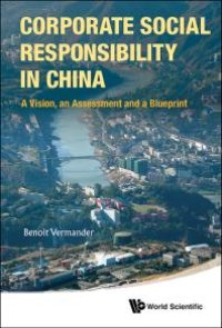 cover of the book Corporate Social Responsibility In China: A Vision, An Assessment And A Blueprint