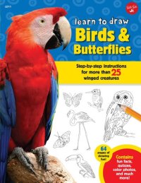 cover of the book Learn to Draw Birds & Butterflies: Step-by-step instructions for more than 25 winged creatures