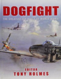 cover of the book Dogfight: The Greatest Air Duels of World War II