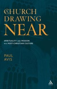 cover of the book A Church Drawing Near : Spirituality and Mission in a Post-Christian Culture