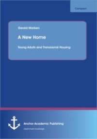 cover of the book A New Home: Young Adults and Transisional Housing : Young Adults and Transisional Housing