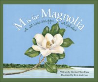 cover of the book M Is For Magnolia: A Mississippi Alphabet Book