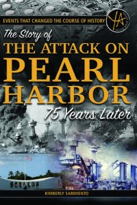 cover of the book Events That Changed the course of History: The Story of the Attack on Pearl Harbor 75 Years Later