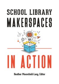 cover of the book School Library Makerspaces in Action