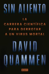 cover of the book Sin aliento: la carrera científica para derrotar a un virus mortal