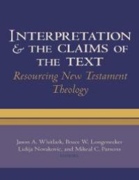 cover of the book Interpretation and the Claims of the Text : Resourcing New Testament Theology