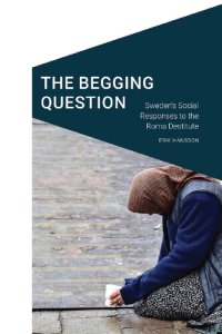 cover of the book The Begging Question: Sweden's Social Responses to the Roma Destitute