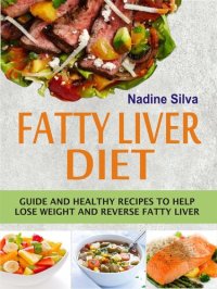 cover of the book Fatty Liver Diet: Guide and healthy recipes to help lose weight and reverse fatty liver