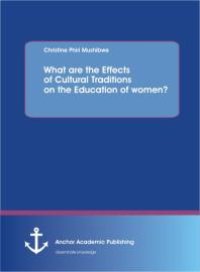 cover of the book What are the Effects of Cultural Traditions on the Education of women? (The Study of the Tumbuka People of Zambia)