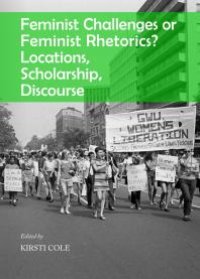 cover of the book Feminist Challenges or Feminist Rhetorics? Locations, Scholarship, Discourse: Locations, Scholarship, Discourse