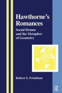 cover of the book Hawthorne's Romances : Social Drama and the Metaphor of Geometry