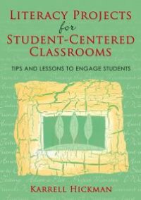 cover of the book Literacy Projects for Student-Centered Classrooms : Tips and Lessons to Engage Students