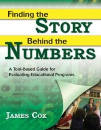 cover of the book Finding the Story Behind the Numbers : A Tool-Based Guide for Evaluating Educational Programs