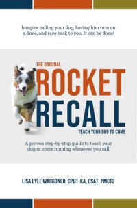 cover of the book The Original Rocket Recall: Teach Your Dog to Come