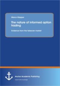 cover of the book The nature of informed option trading: Evidence from the takeover market : Evidence from the takeover market