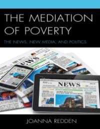 cover of the book The Mediation of Poverty : The News, New Media, and Politics