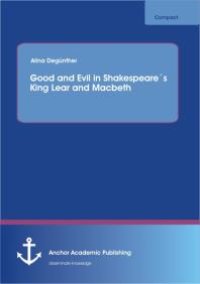 cover of the book Good and Evil in Shakespeare´s King Lear and Macbeth