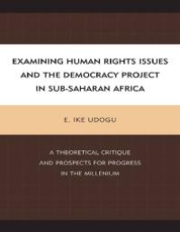 cover of the book Examining Human Rights Issues and the Democracy Project in Sub-Saharan Africa : A Theoretical Critique and Prospects for Progress in the Millennium