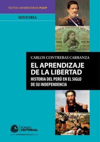 cover of the book El aprendizaje de la libertad: Historia del Perú en el siglo de su independencia