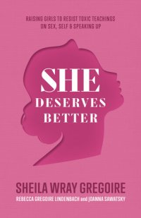 cover of the book She Deserves Better: Raising Girls to Resist Toxic Teachings on Sex, Self, and Speaking Up