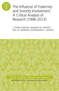 cover of the book The Influence of Fraternity and Sorority Involvement: a Critical Analysis of Research (1996 - 2013) : AEHE Volume 39, Number 6