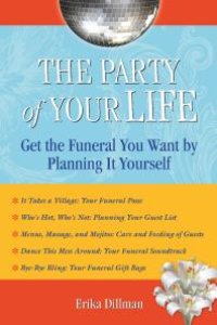 cover of the book The Party of Your Life : Get the Funeral You Want by Planning It Yourself