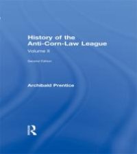 cover of the book History of the Anti-Corn Law League