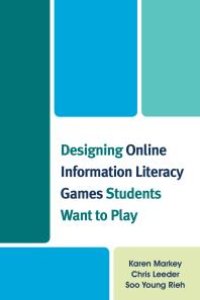 cover of the book Designing Online Information Literacy Games Students Want to Play