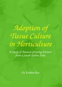 cover of the book Adoption of Tissue Culture in Horticulture : A Study of Banana-Growing Farmers from a South-Indian State