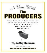 cover of the book A Year with the Producers : One Actor's Exhausting (but Worth It) Journey from Cats to Mel Brooks' Mega-Hit