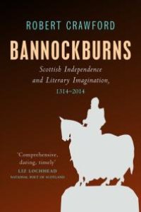 cover of the book Bannockburns : Scottish Independence and Literary Imagination, 1314-2014