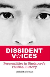 cover of the book Dissident Voices : Personalities in Singapore's political history