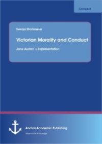 cover of the book Victorian Morality and Conduct: Jane Austen´s Representation : Jane Austen´s Representation