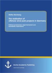 cover of the book The realisation of offshore wind park projects in Germany - political environment, legal framework and bankability implications