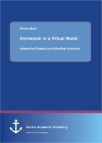 cover of the book Immersion in a Virtual World: Interactive Drama and Affective Sciences : Interactive Drama and Affective Sciences